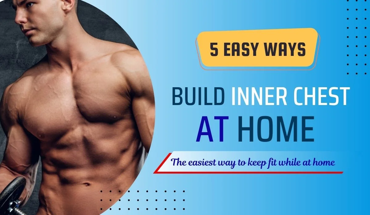 How to Build Inner Chest at Home.webp